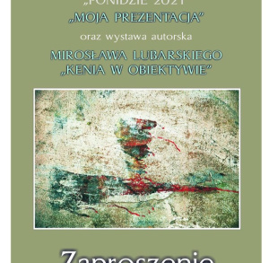 Otwarcie wystawy fotograficznej "Moja Prezentacja" oraz wystawy autorskiej Mirosława Lubarskiego pt.: "KENIA W OBIEKTYWIE"