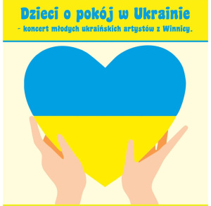 Koncert młodych ukraińskich artystów z Winnicy "Dzieci o pokój w Ukrainie"