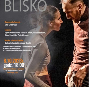 Spektakl taneczny Kieleckiego Teatru Tańca pt. "Niesamowicie blisko"