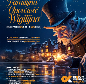 Widowisko "Familijna opowieść wigilijna, czyli Pan Skurcz i duchy"