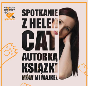 Spotkanie z HELEN CAT, autorką książek "Mów mi Majkel" i "Mów mi Majkel 2”